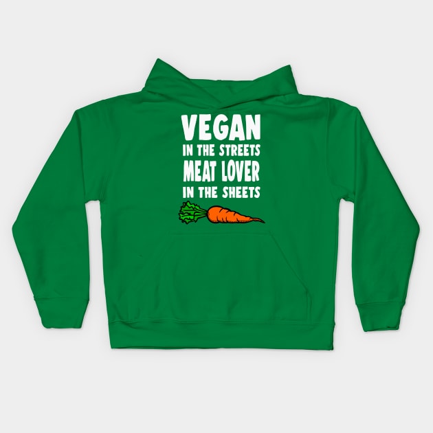 Vegan In The Streets, Meat Lover In The Sheets Kids Hoodie by DankFutura